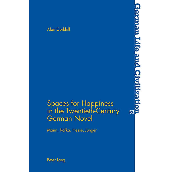 Spaces for Happiness in the Twentieth-Century German Novel, Alan Corkhill