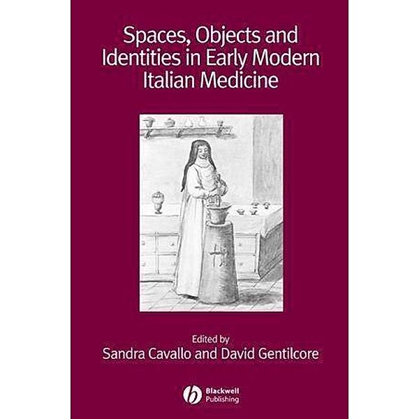 Spaces, Objects and Identities in Early Modern Italian Medicine