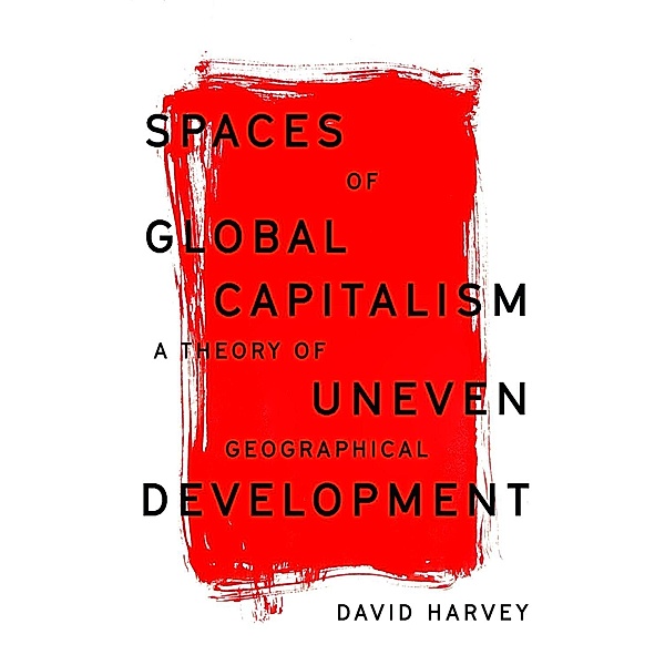 Spaces of Global Capitalism, David Harvey