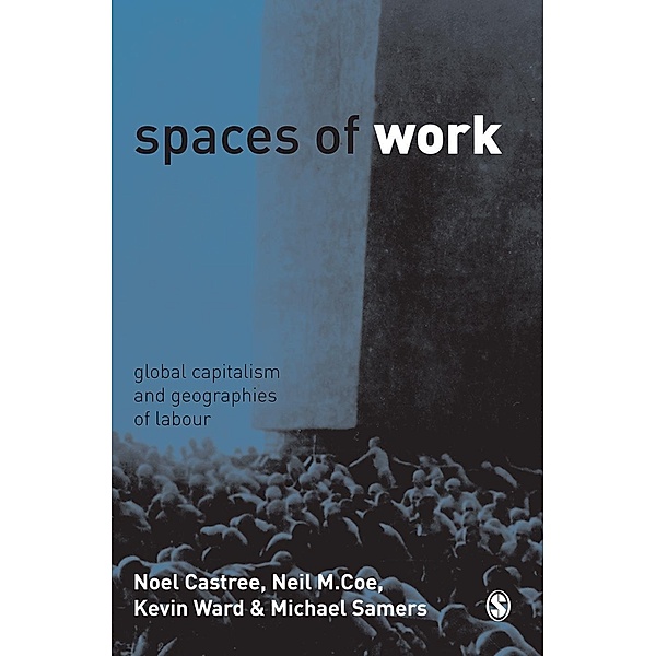 Spaces of Work, Noel Castree, Neil Coe, Kevin Ward, Mike Samers