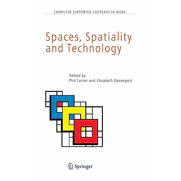 Spaces, Spatiality and Technology / Computer Supported Cooperative Work Bd.5
