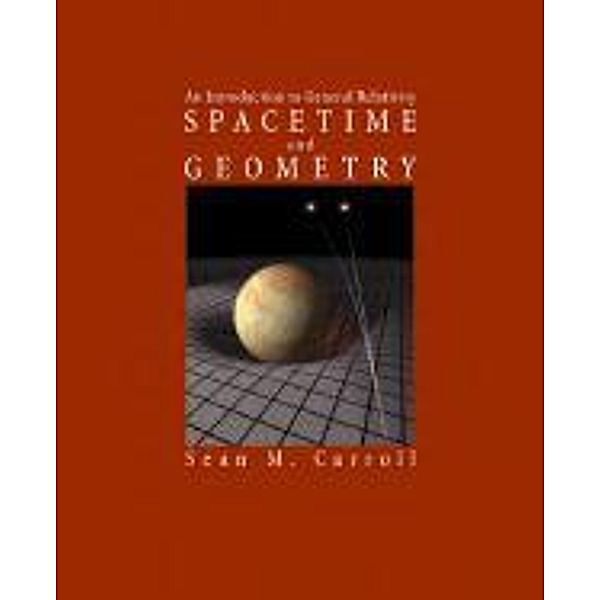 Spacetime and Geometry: An Introduction to General Relativity, Sean Carroll