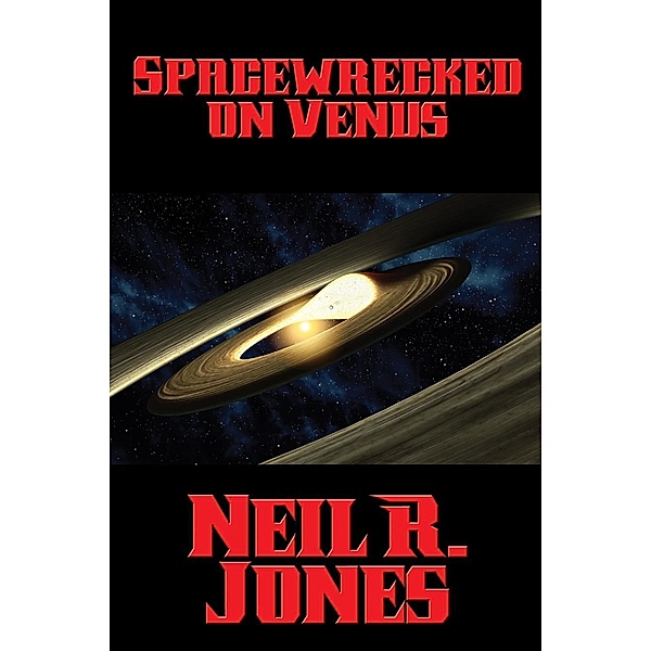 Spacewrecked on Venus / Positronic Publishing, Neil R. Jones