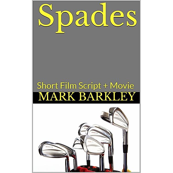 Spades: Short Film Script + Movie, Mark Barkley