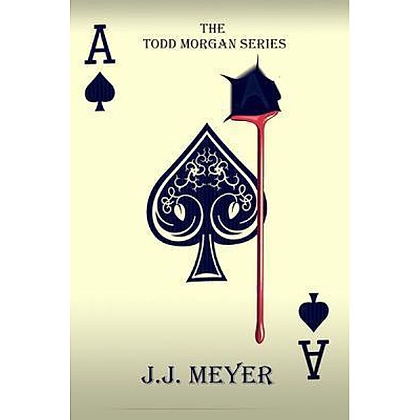 Spades / The Todd Morgan Series, J. J. Meyer