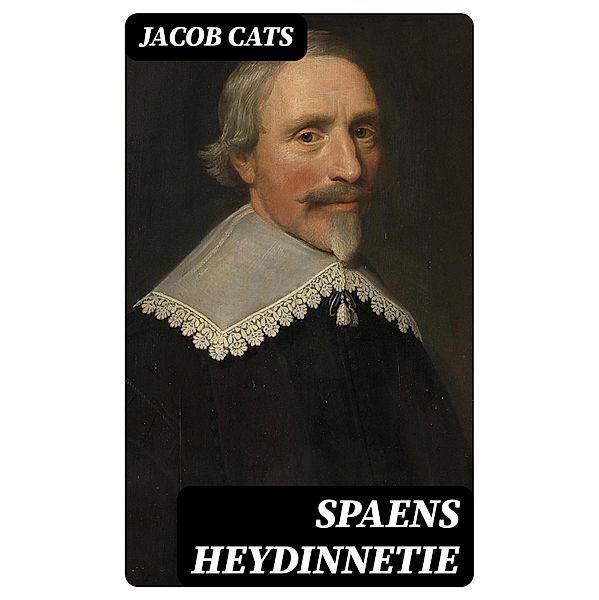 Spaens Heydinnetie, Jacob Cats