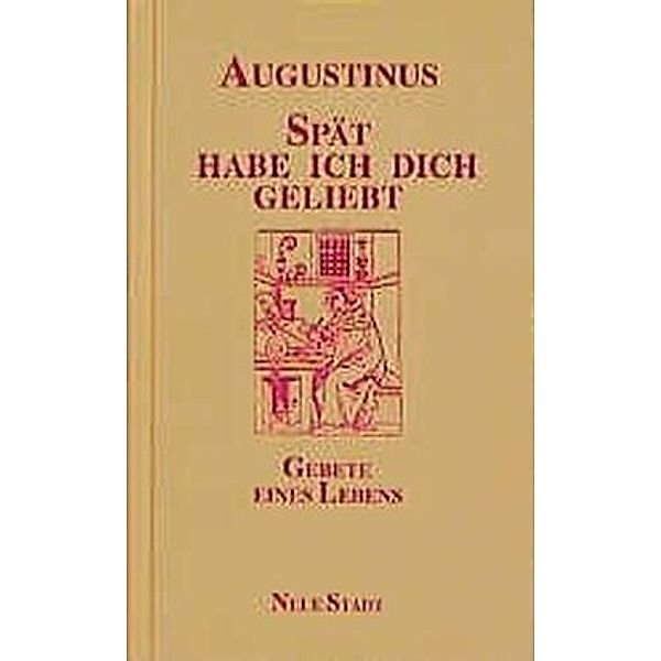 Spät habe ich dich geliebt, Augustinus