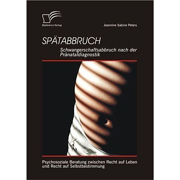 Spätabbruch, Schwangerschaftsabbruch nach der Pränataldiagnostik, Jeannine S. Peters