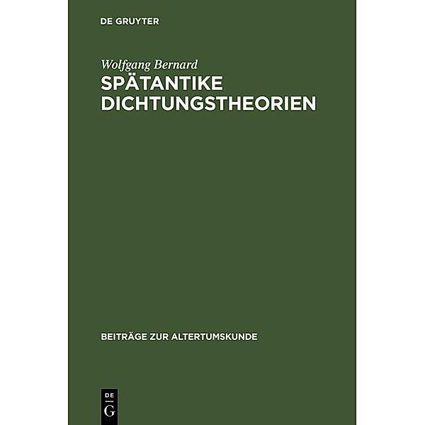 Spätantike Dichtungstheorien / Beiträge zur Altertumskunde Bd.3, Wolfgang Bernard