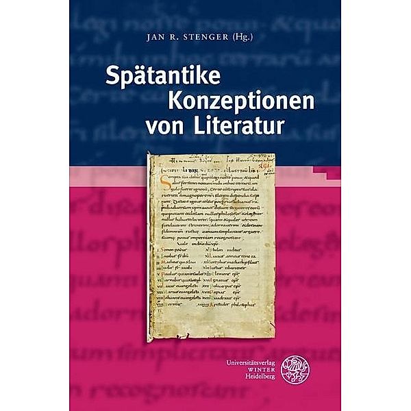 Spätantike Konzeptionen von Literatur / Bibliothek der klassischen Altertumswissenschaften, Neue Folge, 2. Reihe Bd.149