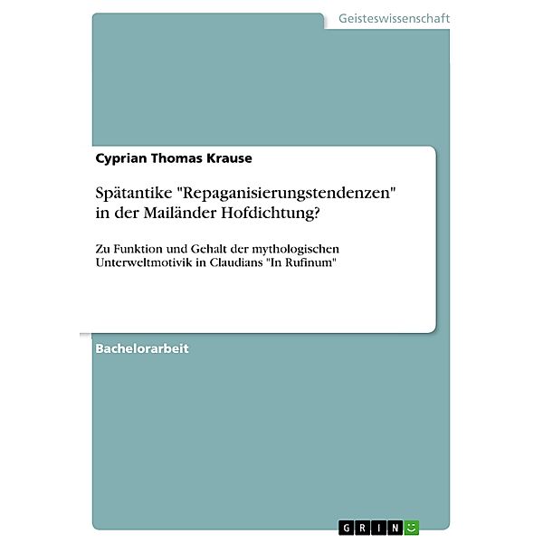 Spätantike Repaganisierungstendenzen in der Mailänder Hofdichtung?, Cyprian Thomas Krause