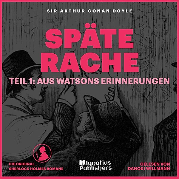 Späte Rache - 1 - Späte Rache (Teil 1: Aus Watsons Erinnerungen), Sir Arthur Conan Doyle