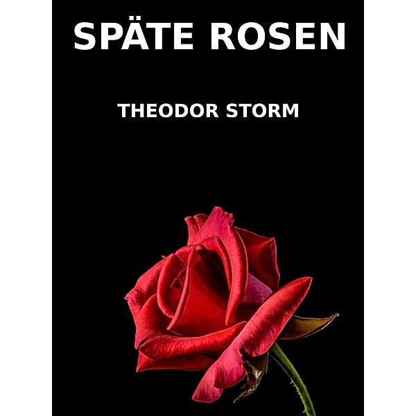 Späte Rosen, Theodor Storm