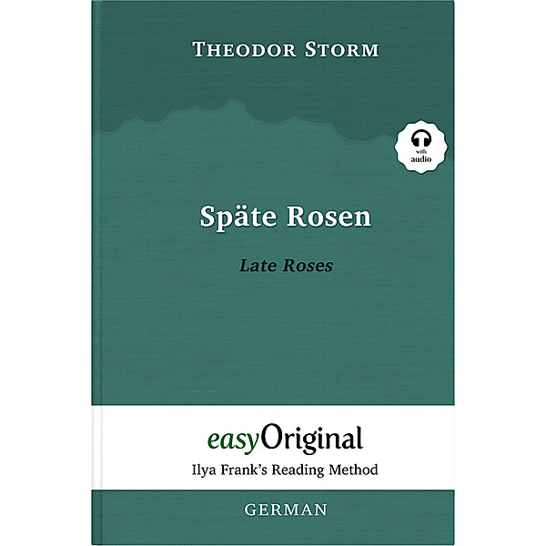 Späte Rosen / Late Roses (with audio-CD) - Ilya Frank's Reading Method - Bilingual edition German-English, m. 1 Audio-CD, m. 1 Audio, m. 1 Audio, Theodor Storm
