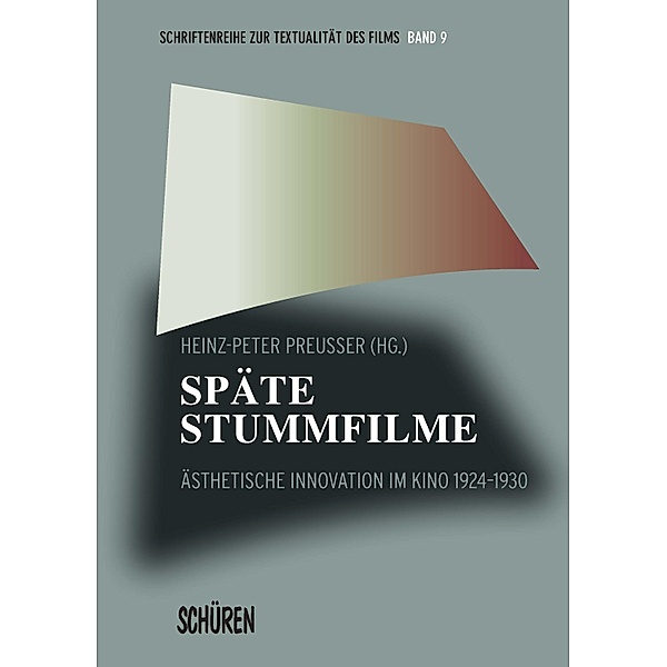 Späte Stummfilme / Schriftenreihe zur Textualität des Films Bd.9