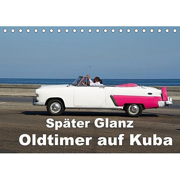 Später Glanz - Oldtimer auf Kuba (Tischkalender 2017 DIN A5 quer), Isabelle duMont