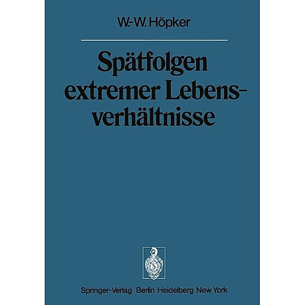 Spätfolgen extremer Lebensverhältnisse / Sitzungsberichte der Heidelberger Akademie der Wissenschaften Bd.1974 / 1974, W. -W. Höpker
