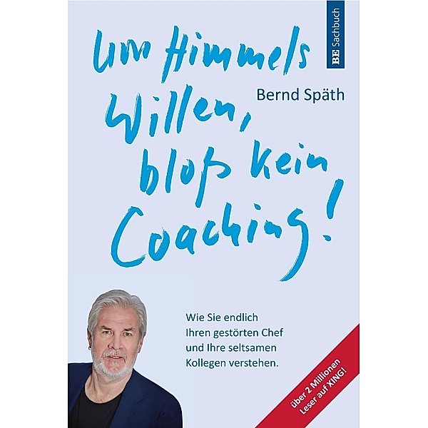 Späth, B: Um Himmels Willen, bloß kein Coaching!, Bernd Späth