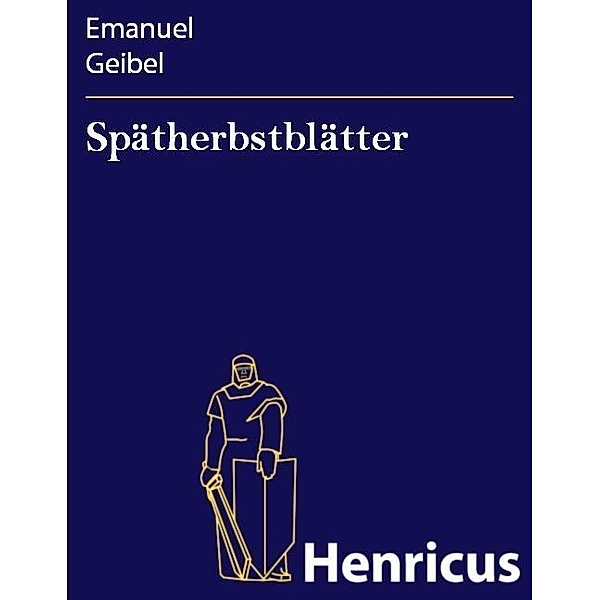 Spätherbstblätter, Emanuel Geibel