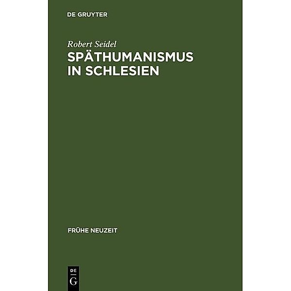 Späthumanismus in Schlesien / Frühe Neuzeit Bd.20, Robert Seidel