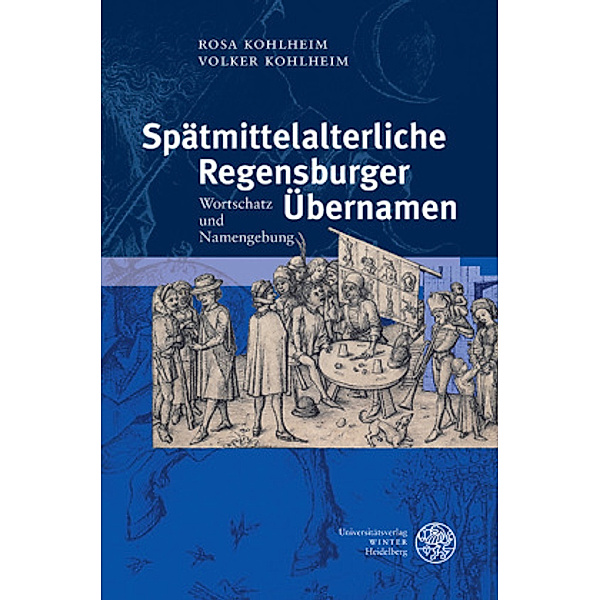 Spätmittelalterliche Regensburger Übernamen, Rosa Kohlheim, Volker Kohlheim