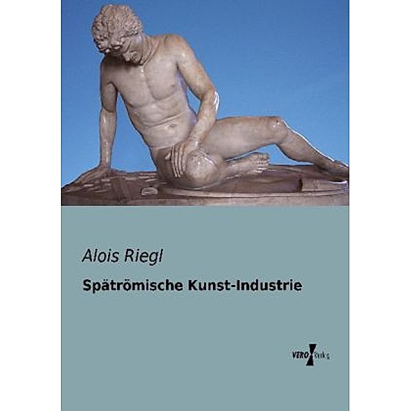 Spätrömische Kunst-Industrie, Alois Riegl