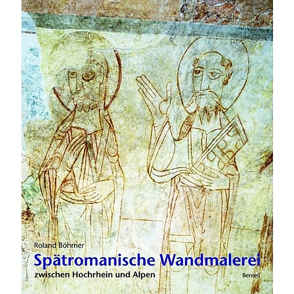 Spätromanische Wandmalerei zwischen Hochrhein und Alpen, Roland Böhmer