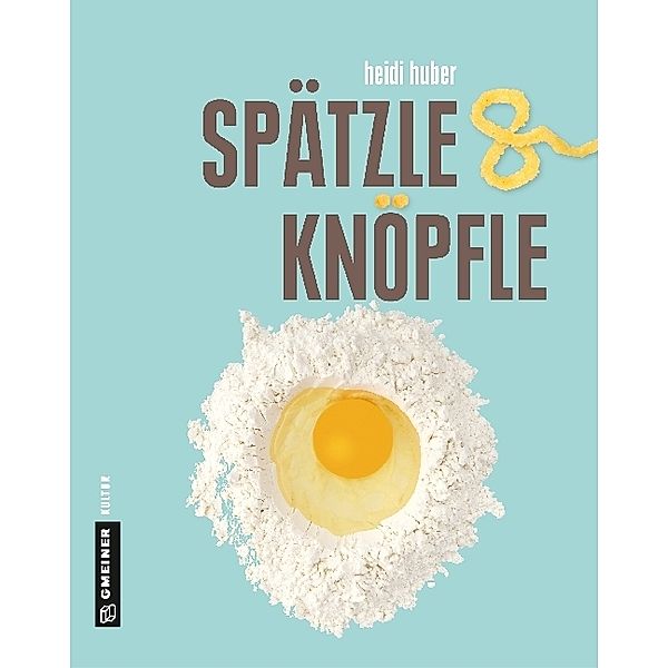 Spätzle & Knöpfle, Heidi Huber