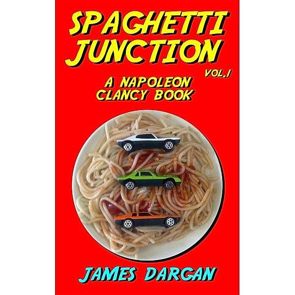 Spaghetti Junction (Napoleon Clancy Books, #1), James Dargan
