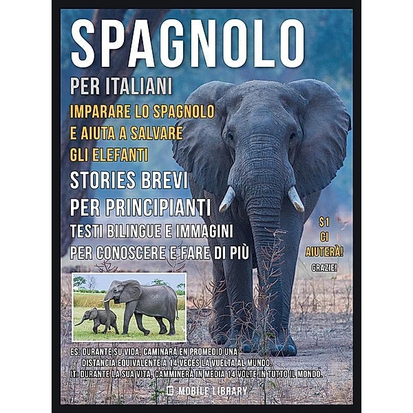 Spagnolo Per Italiani - Imparare lo Spagnolo e Aiuta a Salvare gli Elefanti / Foreign Language Learning Guides, Mobile Library