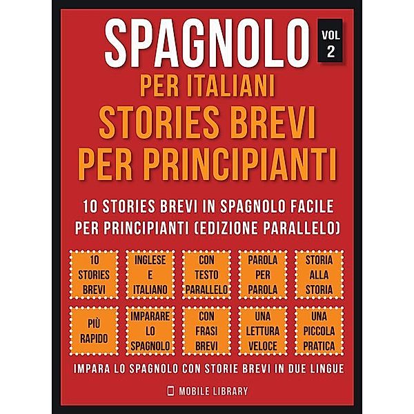 Spagnolo Per Italiani, Stories Brevi Per Principianti (Vol 2) / Foreign Language Learning Guides, Mobile Library