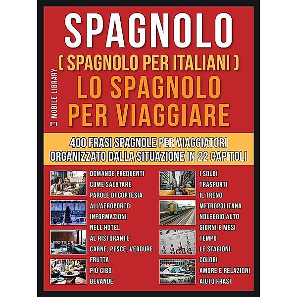 Spagnolo ( Spagnolo Per Italiani )  Lo Spagnolo Per Viaggiare / Foreign Language Learning Guides, Mobile Library