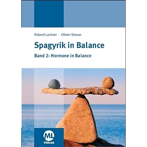 Spagyrik in Balance - Hormone in Balance, Roland Lackner, Olivier Stasse