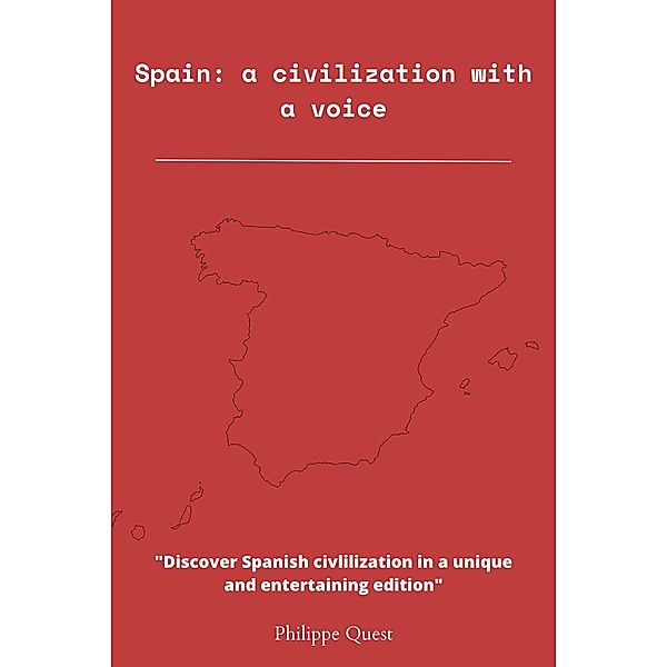 Spain : a civilization that knows how to make itself heard, Philippe Quest