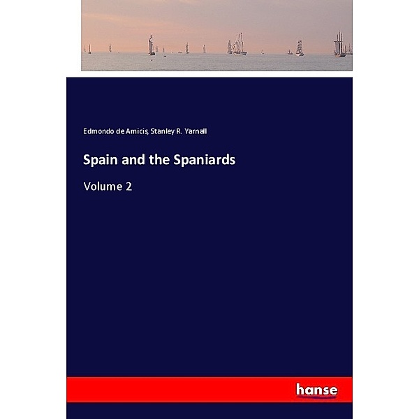 Spain and the Spaniards, Edmondo de Amicis, Stanley R. Yarnall