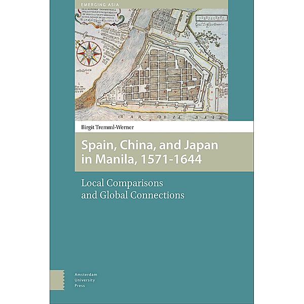 Spain, China, and Japan in Manila, 1571-1644, Birgit Tremml-Werner