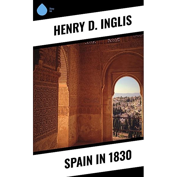 Spain in 1830, Henry D. Inglis