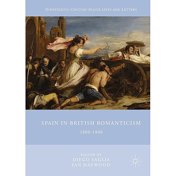 Spain in British Romanticism / Nineteenth-Century Major Lives and Letters