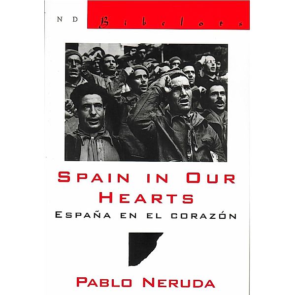 Spain in Our Hearts: Espana en el corazon (New Directions Bibelot) / New Directions Bibelot Bd.0, Pablo Neruda, Donald D. Walsh