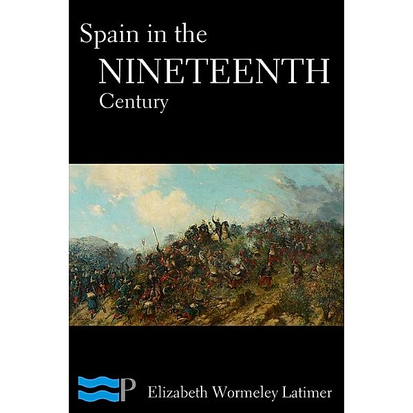 Spain in the Nineteenth Century, Elizabeth Wormeley Latimer