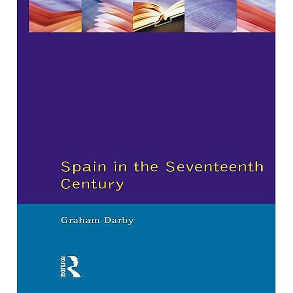 Spain in the Seventeenth Century / Seminar Studies, Graham Darby