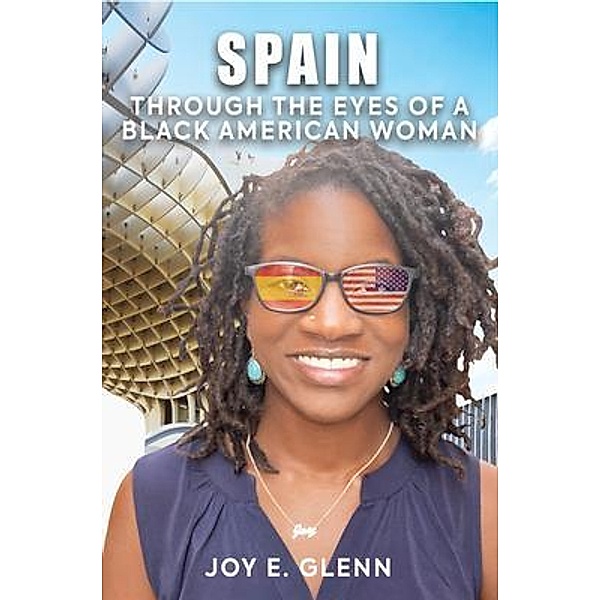 SPAIN THROUGH THE EYES OF A BLACK AMERICAN WOMAN, Joy Glenn