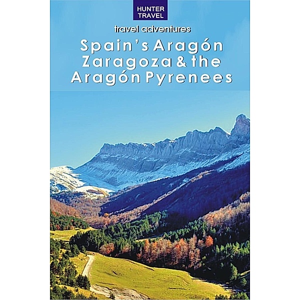 Spain's Aragon, Zaragoza & the Aragon Pyrenees, Kelly Lipscomb
