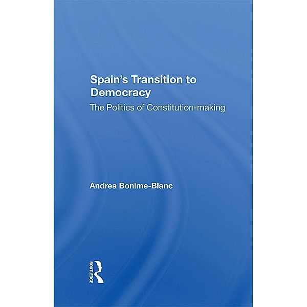 Spain's Transition To Democracy, Andrea Bonime-Blanc