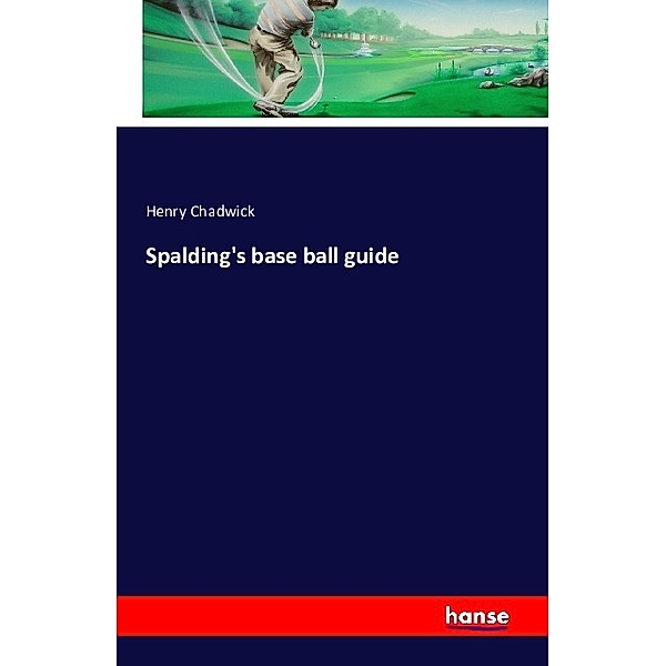 Spalding's base ball guide, Henry Chadwick