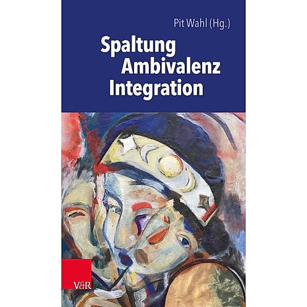 Spaltung - Ambivalenz - Integration