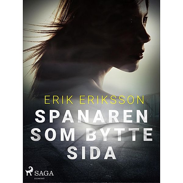Spanaren som bytte sida / Sagan om vår nya tid Bd.4, Erik Eriksson