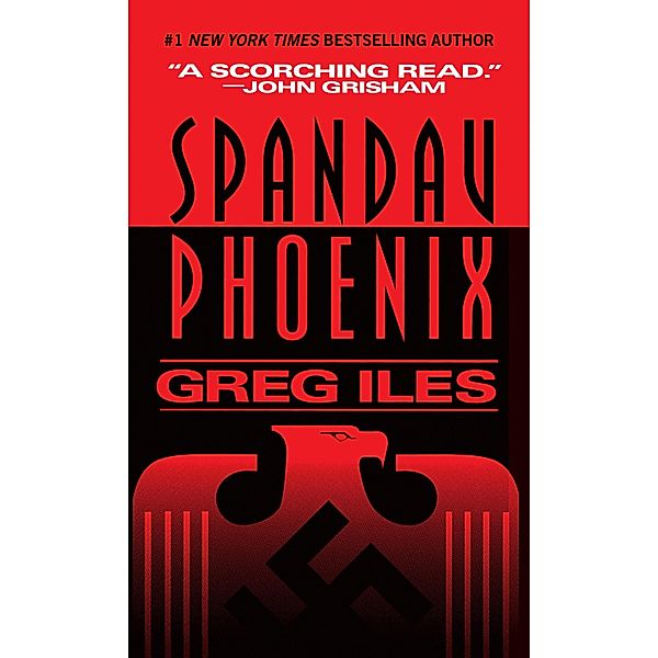 Spandau Phoenix / A World War II Thriller, Greg Iles