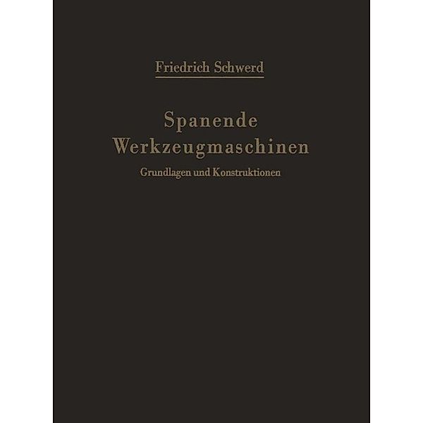Spanende Werkzeugmaschinen, Friedrich Schwerd