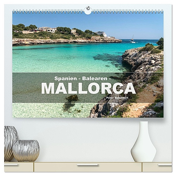 Spanien - Balearen - Mallorca (hochwertiger Premium Wandkalender 2025 DIN A2 quer), Kunstdruck in Hochglanz, Calvendo, Peter Schickert